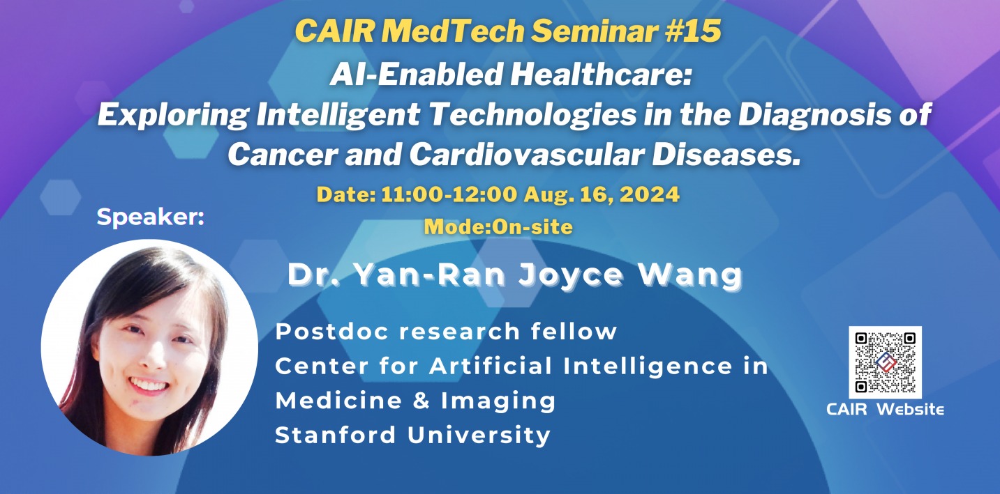 CAIR MedTech Seminar #15 AI-Enabled Healthcare:  Exploring Intelligent Technologies in the Diagnosis of Cancer and Cardiovascular Diseases